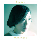 MANNERS 『Facies』