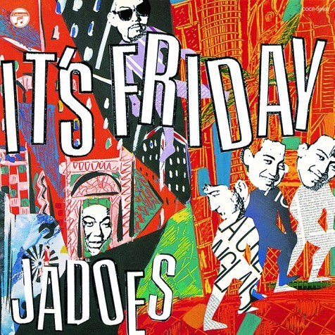 王道のJADOES――JADOES『IT'S FRIDAY』『Free Drink』『a lie