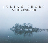 ジュリアン・ショア（Julian Shore）『Where We Started』ボウイの遺作を支えたベン・モンダーらと繰り広げる静かで凄まじい演奏