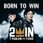 2WIN 『BORN TO WIN』 〈高校生RAP選手権〉チャンプの19歳双子コンビ、Zeebraプロデュースのデビュー作