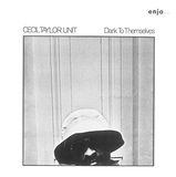 CECIL TAYLOR 『Dark To Themselves』
