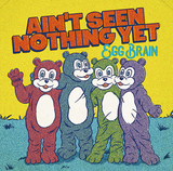 EGG BRAIN『AIN'T SEEN NOTHING YET』3年間の活動休止期間を経て、フル・アルバムとしては8年ぶりの5作目