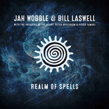 ジャー・ウォブル&ビル・ラズウェル 『Realm Of Spells』 2人の鬼才によるハイセンス&ハイスキルなダブ・フュージョン!