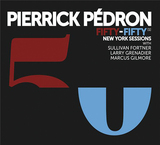 ピエリック・ペドロン（Pierrick Pedron）『Fifty-Fifty [1] - New York Sessions』マーカス・ギルモアらとのワンホーン・カルテットで吹き込んだライブ感溢れる演奏