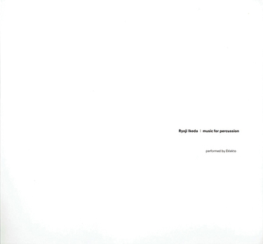 池田亮司（Ryoji Ikeda）『music for percussion』聴こえない形、見え