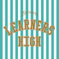 LEARNERS 『LEARNERS HIGH』 日本語詞オリジナル曲も嬉しい6曲入り新作、カジヒデキとルッキング・グラスのカヴァーも