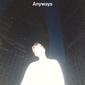 環ROY『Anyways』完全セルフ・プロデュースによる斬新でボーダレスなヒップホップ集