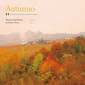 マウロ・スクイッランテ、サンテ・トゥルジ 『Autunno ～イタリアの秋～』 イタリアの四季シリーズ4部作、第1弾は「Autunno(秋)」
