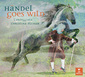 クリスティーナ・プルハー&ラルペッジャータ 『Handel Goes Wild』 まるでジャズのようなドラマティックで独特なヘンデル