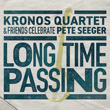 クロノス・クァルテット（Kronos Quartet）『ロング・タイム・パッシング』越境的に活躍する四重奏団がピート・シーガーゆかりの名曲の再構築