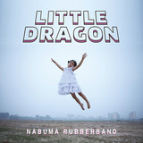 LITTLE DRAGON 『Nabuma Rubberband』