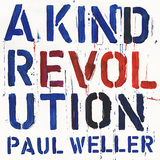 ポール・ウェラー 『A Kind Revolution』 ストライプスのメンバーも参加、サイケデリック感の中で全体の音世界を大事にした新作