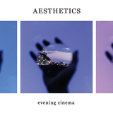 evening cinema『AESTHETICS』甘く染み渡る歌とスムースなサウンドで魅せる新感覚のJ-Pop