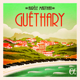 オーレル・マルタン（Aurèle Marthan）『Guéthary』ラヴェルのピアノ協奏曲を中心に故郷バスク地方の漁村ゲタリーに捧げた作品