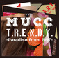 MUCC 『T.R.E.N.D.Y. -Paradise from 1997-』 無尽蔵に多彩な音楽取り込み先端の音として表現する雑食性深化した新作