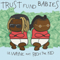 リル・ウェイン&リッチ・ザ・キッド（Lil Wayne & Rich The Kid）『Trust Fund Babies』2021年のコラボミクステがCD化