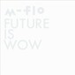m-flo 『FUTURE IS WOW』