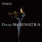 TOKU 『Dear Mr.SINATRA』 別所哲也やZeebraら参加、人気ヴォーカリスト&フリューゲルホーン奏者のシナトラ・トリビュート盤