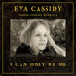 エヴァ・キャシディ（Eva Cassidy）『I Can Only Be Me』生前の歌とロンドン交響楽団の優雅な演奏を融合　名曲・名唱を改めて味わえる一枚