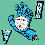 YUKSTA-ILL『BANNED FROM FLAG EP2』TYRANTのHIRAGENを交え自由が奪われてる現状を切り裂く!
