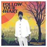 マイケル・フランティ&スピアヘッド（Michael Franti & Spearhead）『Follow Your Heart』傑作!　ベテランならではの懐の深さで反戦や平和な日常を歌い上げる