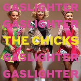 チックス（The Chicks）『Gaslighter』強い信念でディキシー・チックスから改名し揺るぎない根幹を表現