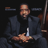 アダム・ブラックストーン（Adam Blackstone）『Legacy』フィリーR&Bの名ベース奏者によるトラディショナルなジャズを中心にした初リーダー作