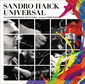 サンドロ・ハイキ 『Universal』 音楽の喜びが爆発。エルメート・パスコアールの遺伝子を受け継ぐ作品