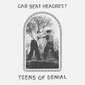 カー・シート・ヘッドレスト 『Teens Of Denial』 USインディーの新ヒーロー率いるバンドによるローファイ・ガレージな初作