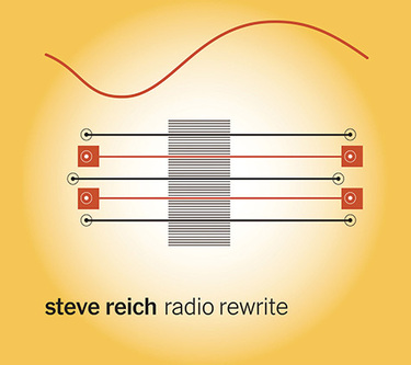 STEVE REICH 『Radio Rewrite』 | Mikiki by TOWER RECORDS