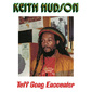 キース・ハドソン 『Tuff Gong Encounter』 ウェイラーズ参加、逝去直前に録音した幻の未発表アルバム
