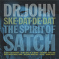DR. JOHN 『Ske-Dat-De-Dat：The Spirit Of Satch』 コンコード移籍第一弾はサッチモのトリビュート作