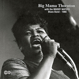 ビッグ・ママ・ソーントン、マディ・ウォーターズ・ブルースバンド 『1966』 リズム＆ブルースのゴッド・マザー、第2作が再発