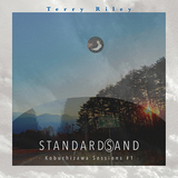 テリー・ライリー『Terry Riley STANDARDⓈ AND -Kobuchizawa Sessions #1-』小淵沢で録音された繊細なピアノの調べを堪能できる1枚