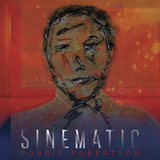 ロビー・ロバートソン 『Sinematic』 エレクトロニクスを散りばめた緊張感のあるサウンドと、不穏な空気を撒き散らす歌声の威力