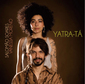 サロマォン・ソアレス&ヴァネッサ・モレーノ（Salomão Soares & Vanessa Moreno）『Yatra-Tá』サンパウロのジャズピアニストとシンガー　伝統に根ざしつつ既存の枠に囚われない自由さに脱帽