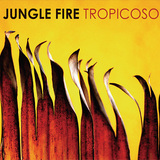 JUNGLE FIRE 『Tropicoso』 
