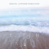 フライロー曲含むミゲル・アトウッド・ファーガソンの多彩なアレンジ仕事集『Library Selection』ティーザー音源が試聴可