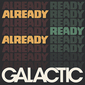ギャラクティック 『Already Ready Already』 ネット時代の歌姫プリンセス・ショウやボーイフレンドら参加