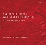 ヴァディム・ホロデンコ（Vadym Kholodenko）『団結した民衆は決して敗れることはない』故ジェフスキーの名作“不屈の民”変奏曲を軸に故郷ウクライナに捧げたピアノアルバム