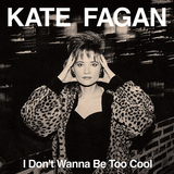 ケイト・フェイガン（Kate Fagan）『I Don’t Wanna Be Too Cool (Expanded Edition)』伝説的バンド ヘヴィー・マナーズのメンバーによるリアルなポストパンクの空気に溢れた編集盤
