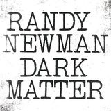 ランディ・ニューマン 『Dark Matter』 9年ぶりの新作は、甘美な響きと不穏な空気が交錯するアメリカーナの一大絵巻
