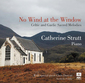 キャサリン・ストラット（Catherine Strutt）『No Wind At The Window』ケルトとゲールの讃美歌をピアノ編曲し郷愁を誘う