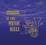 ウィーン＝ベルリン・ブラス・クインテット（Wien-Berlin Brass Quintett）『In The Music Hall』名門楽団の奥の院を覗いた気分を味わえる2作目