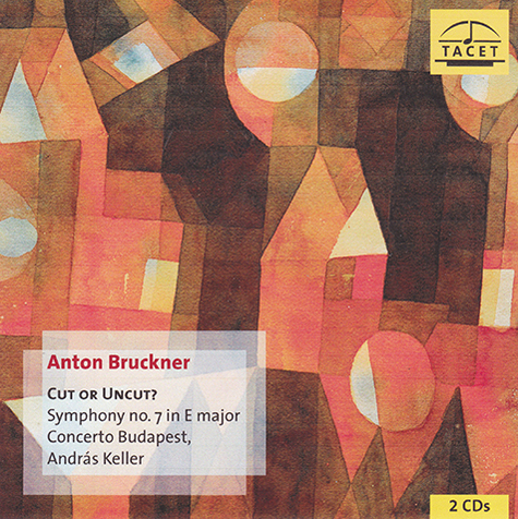 アンドラーシュ・ケラー、コンチェルト・ブダペスト『ブルックナー：交響曲第7番』率直な響きの修正前、清澄極まる修正後を堪能できる趣向の一作