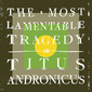 タイタス・アンドロニカス 『The Most Lamentable Tragedy』 プログレ風～パンク～フォークの連打が痛快な大作