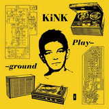 キンク 『Playground』 ダンス・ミュージック本来の肉体に働きかける心地良さが満点