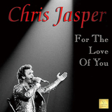 クリス・ジャスパー（Chris Jasper）『For The Love For You』アイズレー・ブラザーズ時代の持ち歌からヴァン・モリソンまで名曲をメロウに解釈したカヴァー集