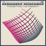 REMEMBER REMEMBER 『Forgetting The Present』