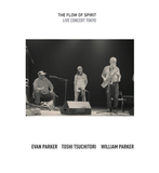 エヴァン・パーカー、土取利行、ウイリアム・パーカー 『THE FLOW OF SPIRIT』 現代の即興演奏を代表する3人が共演
